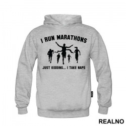 I Run Marathons. Just Kidding. I Take Naps - Trčanje - Running - Duks