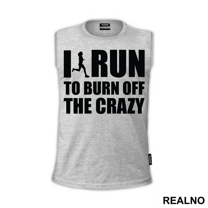 I Run To Burn Off The Crazy - Trčanje - Running - Majica