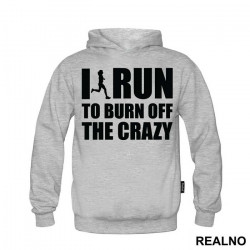 I Run To Burn Off The Crazy - Trčanje - Running - Duks