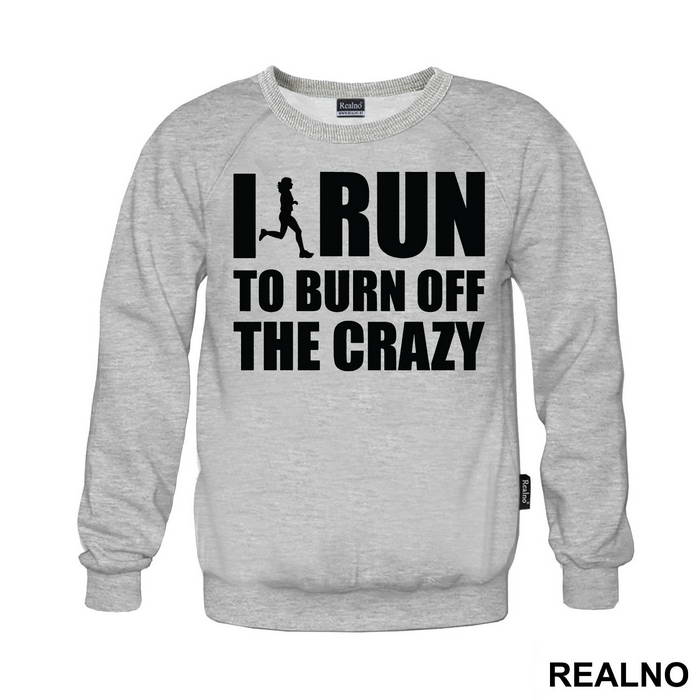 I Run To Burn Off The Crazy - Trčanje - Running - Duks
