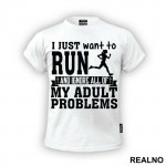 I Just Want To Run - Trčanje - Running - Majica