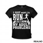 I Just Want To Run - Trčanje - Running - Majica