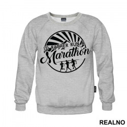 I'd Rather Run A Marathon - Trčanje - Running - Duks I'd Rather Run A Marathon - Trčanje - Running - Duks