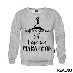 Anyone Can Run, But I Can Run Marathon - Trčanje - Running - Duks