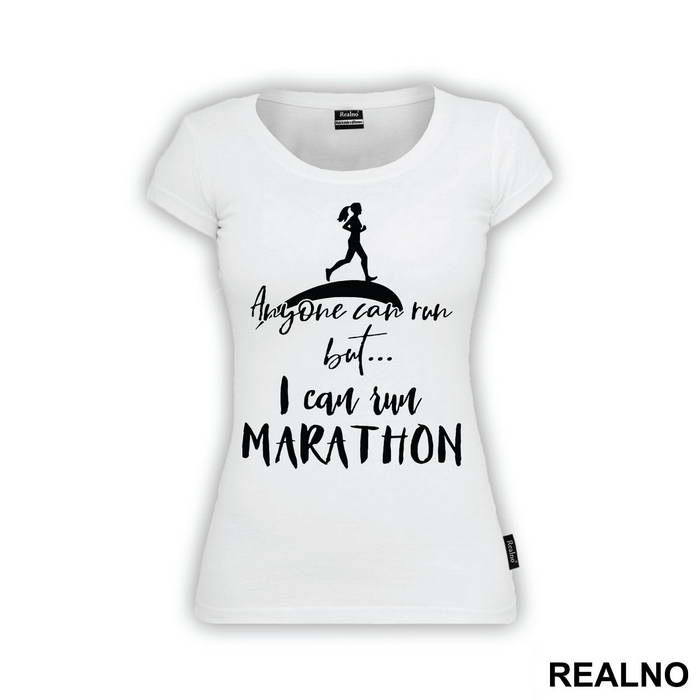 Anyone Can Run, But I Can Run Marathon - Trčanje - Running - Majica