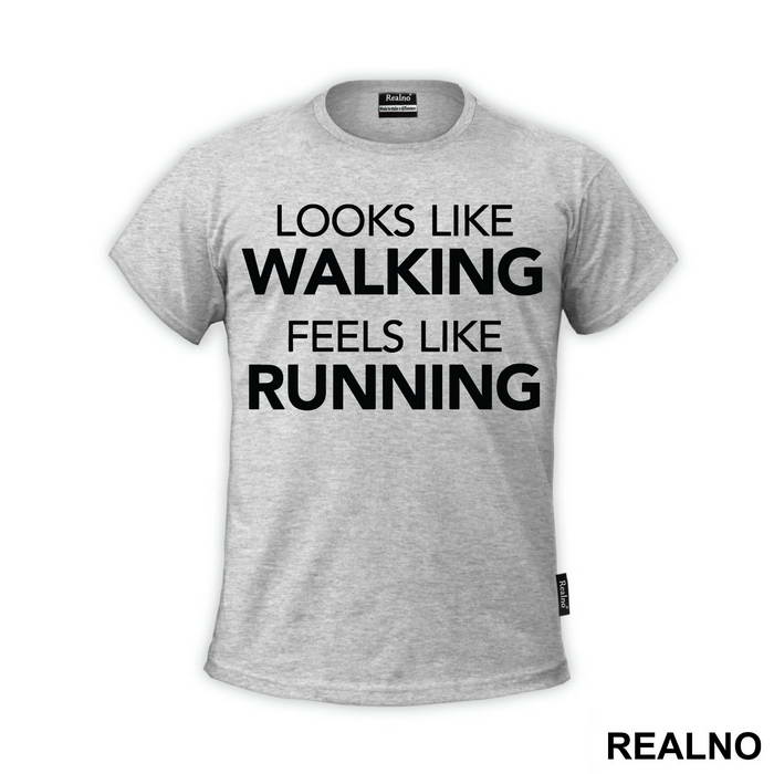 Looks Like Walking, Feels Like Running - Trčanje - Running - Majica