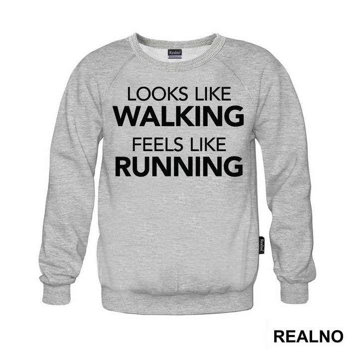 Looks Like Walking, Feels Like Running - Trčanje - Running - Duks