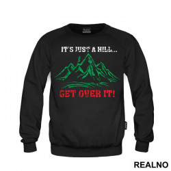 It's Just A Hill, Get Over It - Trčanje - Running - Duks It's Just A Hill, Get Over It - Trčanje - Running - Duks