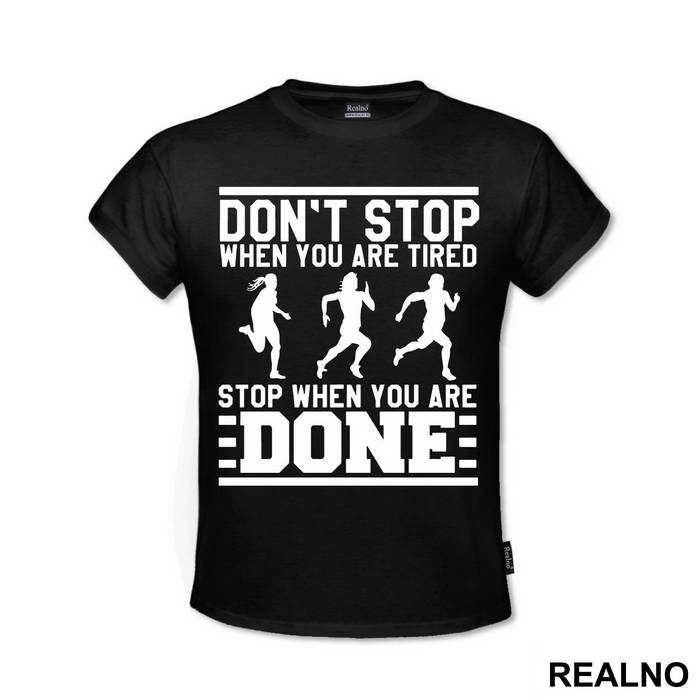 Stop When You Are Done - Trčanje - Running - Majica
