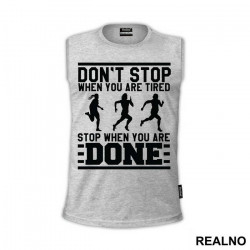 Stop When You Are Done - Trčanje - Running - Majica Stop When You Are Done - Trčanje - Running - Majica