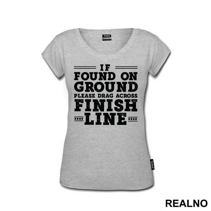 If Found On Ground, Please Drag Across Finish Line - Trčanje - Running - Majica