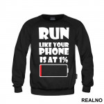 Run Like Your Phone Is At 1 Percent - Trčanje - Running - Duks