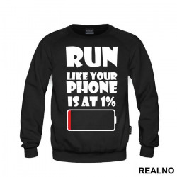 Run Like Your Phone Is At 1 Percent - Trčanje - Running - Duks Run Like Your Phone Is At 1 Percent - Trčanje - Running - Duks