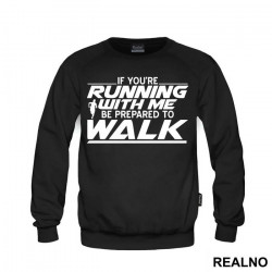 If You're Running With Me, Be Prepared To Walk - Trčanje - Running - Duks If You're Running With Me, Be Prepared To Walk - Trčanje - Running - Duks