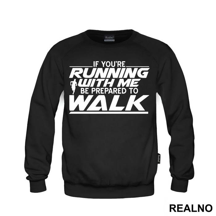 If You're Running With Me, Be Prepared To Walk - Trčanje - Running - Duks