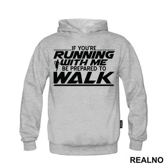 If You're Running With Me, Be Prepared To Walk - Trčanje - Running - Duks