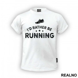 I'd Rather Be Running - Trčanje - Running - Majica