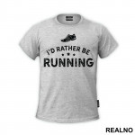I'd Rather Be Running - Trčanje - Running - Majica