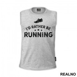 I'd Rather Be Running - Trčanje - Running - Majica
