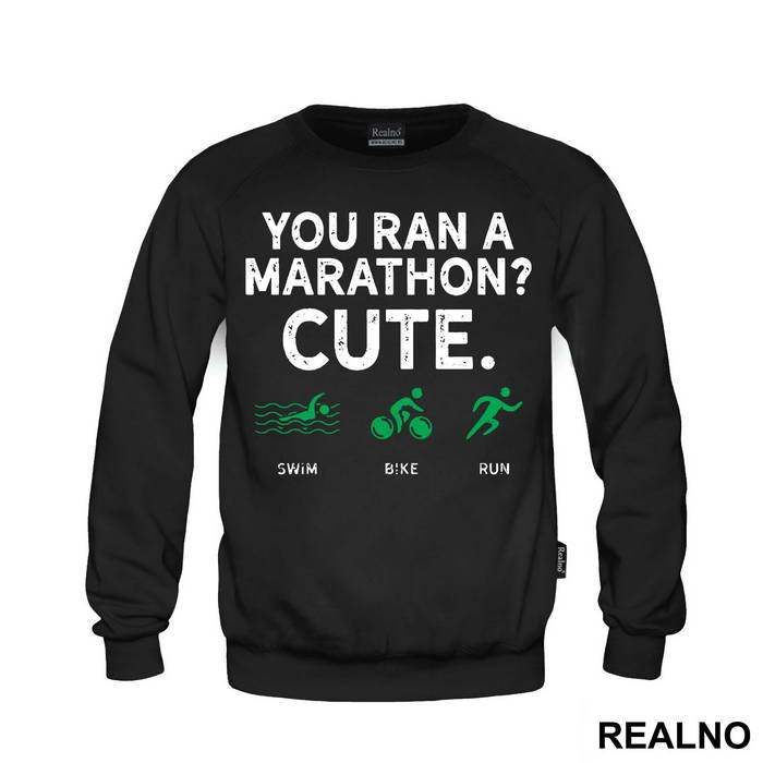 You Run A Marathon? Cute. Triathlon - Trčanje - Running - Duks