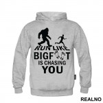 Run Like Bigfoot Is Chasing You - Trčanje - Running - Duks