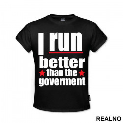 I Run Better Than The Goverment - Trčanje - Running - Majica