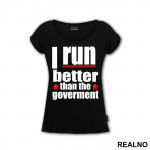 I Run Better Than The Goverment - Trčanje - Running - Majica