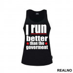 I Run Better Than The Goverment - Trčanje - Running - Majica