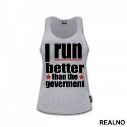 I Run Better Than The Goverment - Trčanje - Running - Majica