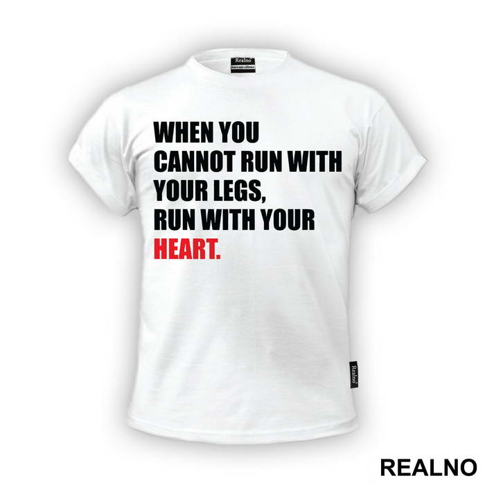 When You Cannot Run With Your Legs, Run With Your Heart - Trčanje - Running - Majica