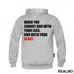 When You Cannot Run With Your Legs, Run With Your Heart - Trčanje - Running - Duks When You Cannot Run With Your Legs, Run With Your Heart - Trčanje - Running - Duks