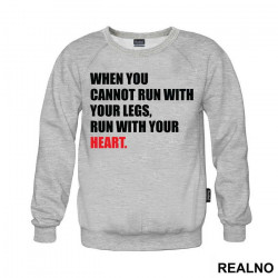 When You Cannot Run With Your Legs, Run With Your Heart - Trčanje - Running - Duks When You Cannot Run With Your Legs, Run With Your Heart - Trčanje - Running - Duks