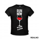 Run Now, Wine Later - Trčanje - Running - Majica