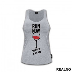 Run Now, Wine Later - Trčanje - Running - Majica Run Now, Wine Later - Trčanje - Running - Majica