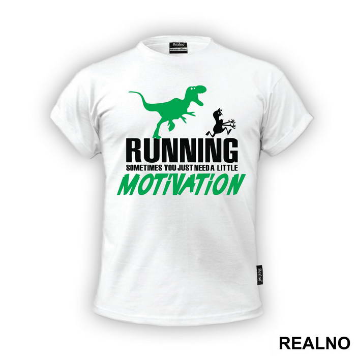 Running - Sometimes You Just Need A Little Motivation - Trčanje - Running - Majica