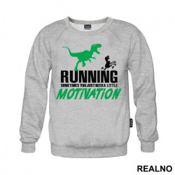 Running - Sometimes You Just Need A Little Motivation - Trčanje - Running - Duks Running - Sometimes You Just Need A Little Motivation - Trčanje - Running - Duks