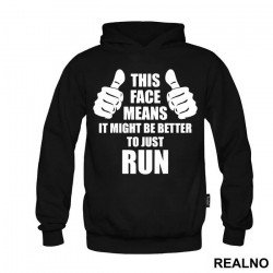 This Face Means It Might Be Better To Just Run - Trčanje - Running - Duks This Face Means It Might Be Better To Just Run - Trčanje - Running - Duks