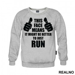 This Face Means It Might Be Better To Just Run - Trčanje - Running - Duks This Face Means It Might Be Better To Just Run - Trčanje - Running - Duks