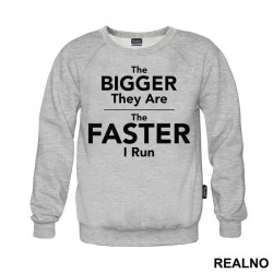 The Bigger They Are, The Faster I Run - Trčanje - Running - Duks The Bigger They Are, The Faster I Run - Trčanje - Running - Duks