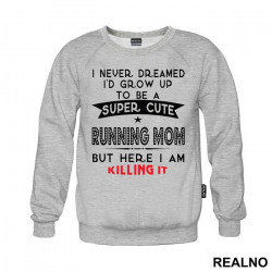 Super Cute Running Mom - Trčanje - Running - Duks Super Cute Running Mom - Trčanje - Running - Duks