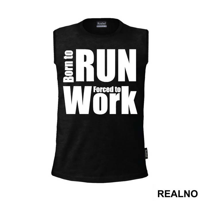 Born To Run, Forced To Work - Trčanje - Running - Majica