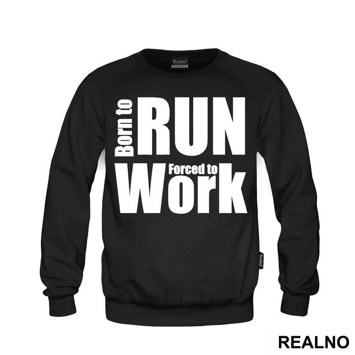 Born To Run, Forced To Work - Trčanje - Running - Duks