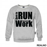 Born To Run, Forced To Work - Trčanje - Running - Duks