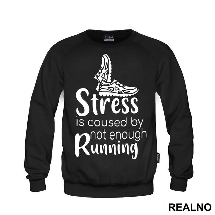 Stress Is Caused By Not Enough Running - Trčanje - Running - Duks