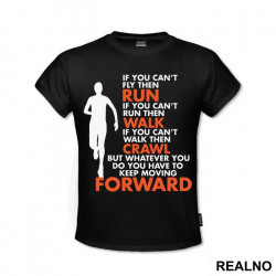You Have To Keep Moving Forward - Trčanje - Running - Majica You Have To Keep Moving Forward - Trčanje - Running - Majica