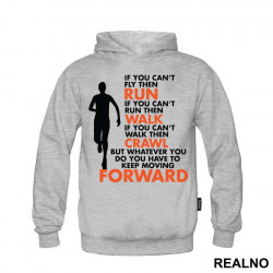 You Have To Keep Moving Forward - Trčanje - Running - Duks You Have To Keep Moving Forward - Trčanje - Running - Duks