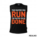 The Faster You Run, The Faster You're Done - Trčanje - Running - Majica