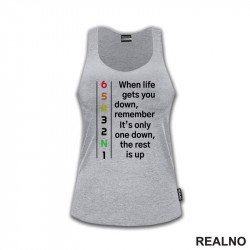 When Life Gets You Down, Remember It's Only One Down, The Rest Is Up - Motori - Majica