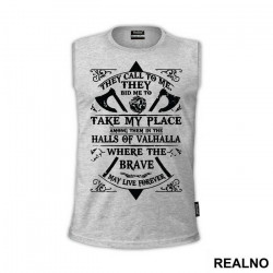 They Call To Me, They Bid To Me, Take My Place Among Them In The Halls Of Valhalla, Where The Brave May Live Forever - Vikings - Majica They Call To Me, They Bid To Me, Take My Place Among Them In The Halls Of Valhalla, Where The Brave May Live Forever - Vikings - Majica
