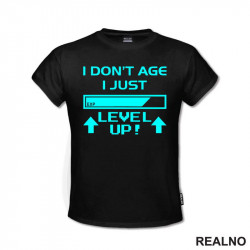 I Don't Age I Just Level Up! - Blue - Humor - Majica I Don't Age I Just Level Up! - Blue - Humor - Majica